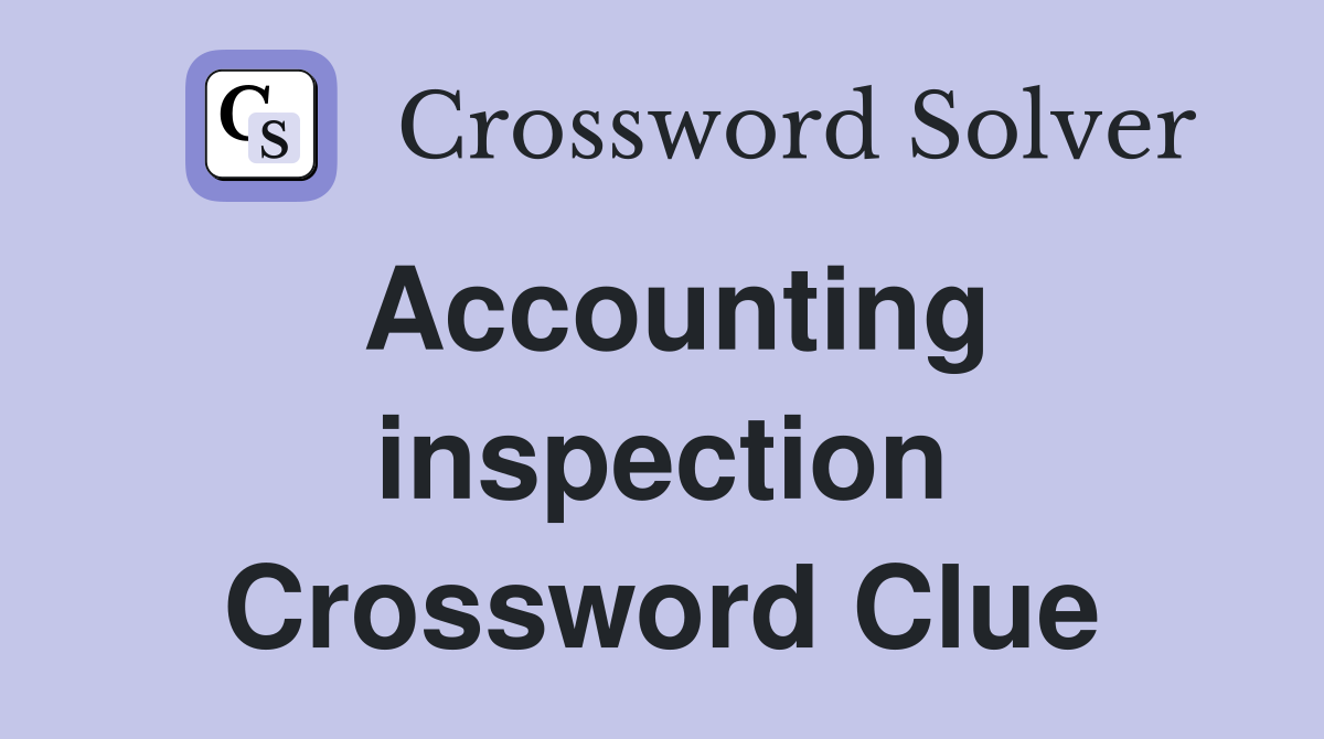 Accounting inspection Crossword Clue
