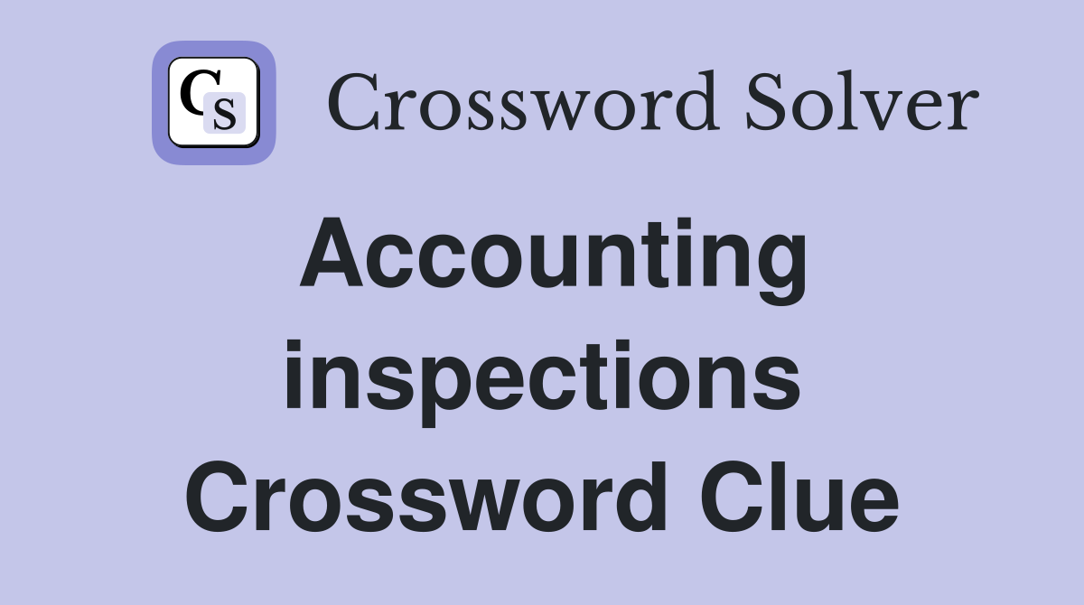 Accounting inspections Crossword Clue