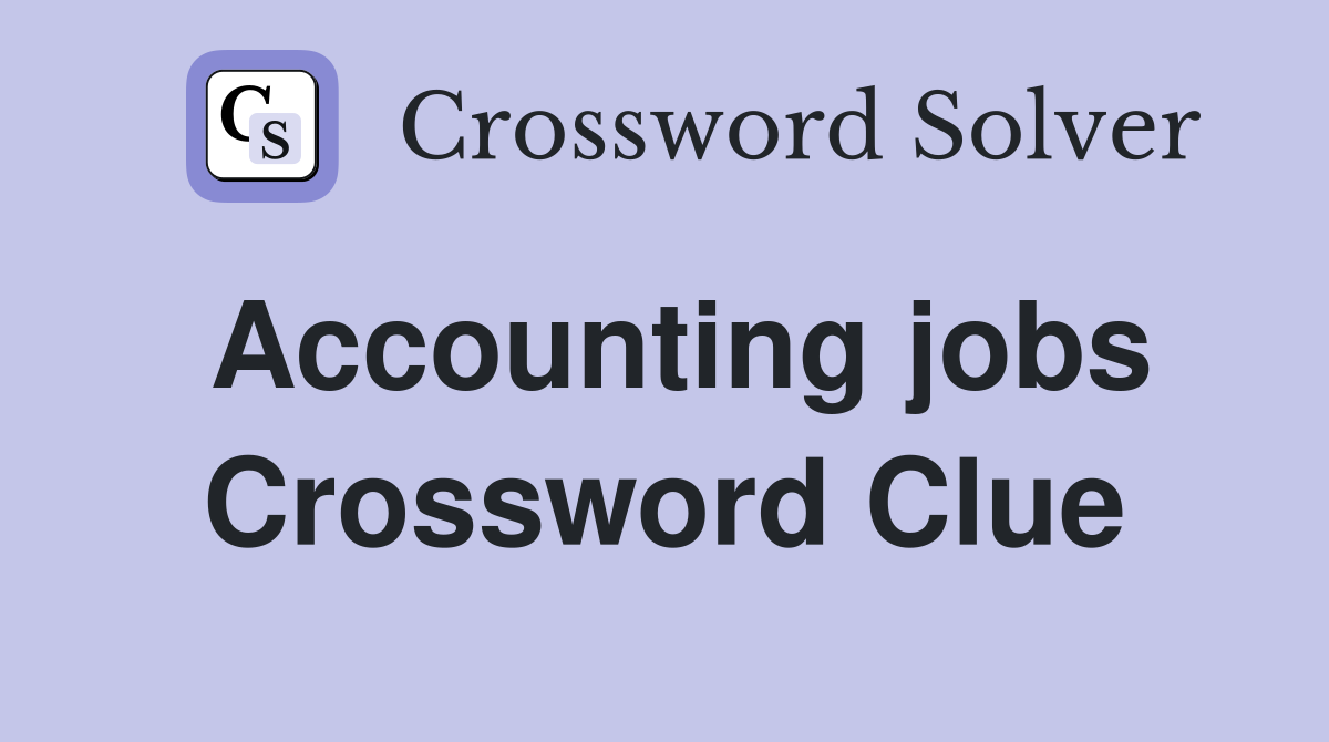 Accounting jobs Crossword Clue