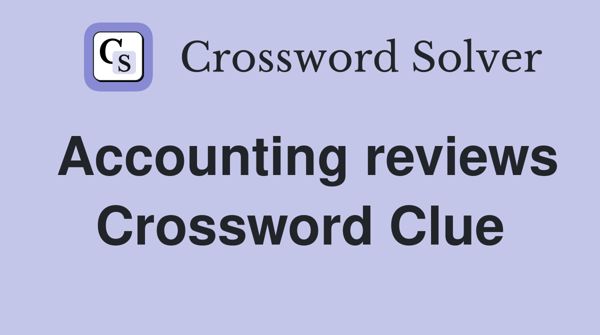 Accounting reviews Crossword Clue