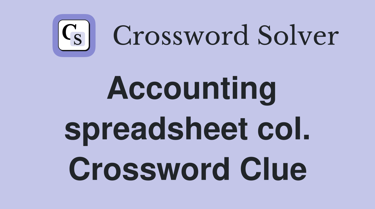 Accounting spreadsheet col. Crossword Clue