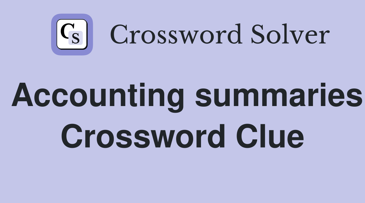 Accounting summaries Crossword Clue