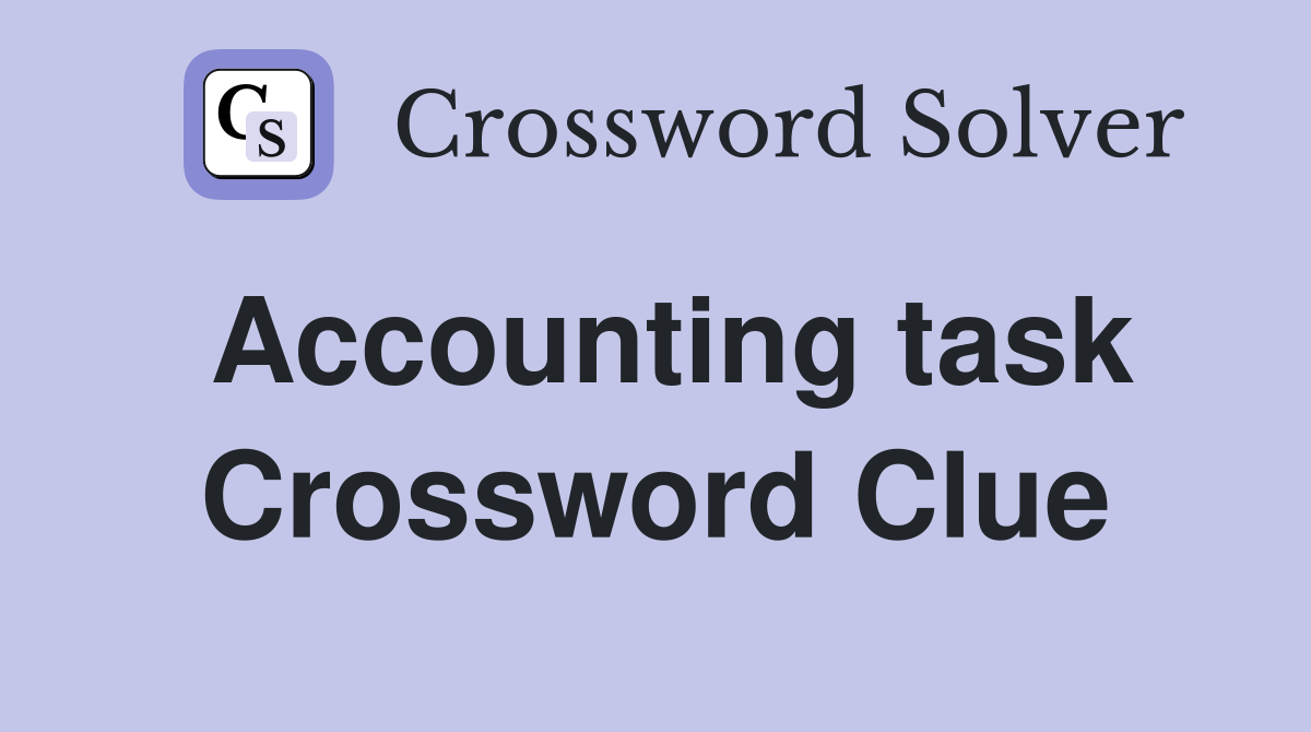 Accounting task Crossword Clue