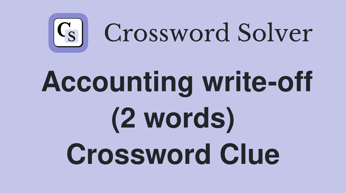 Accounting write-off (2 words) Crossword Clue