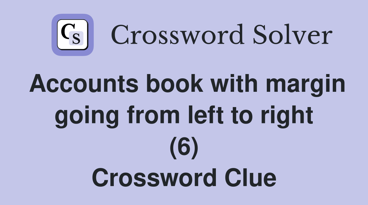 Accounts book with margin going from left to right (6) Crossword Clue
