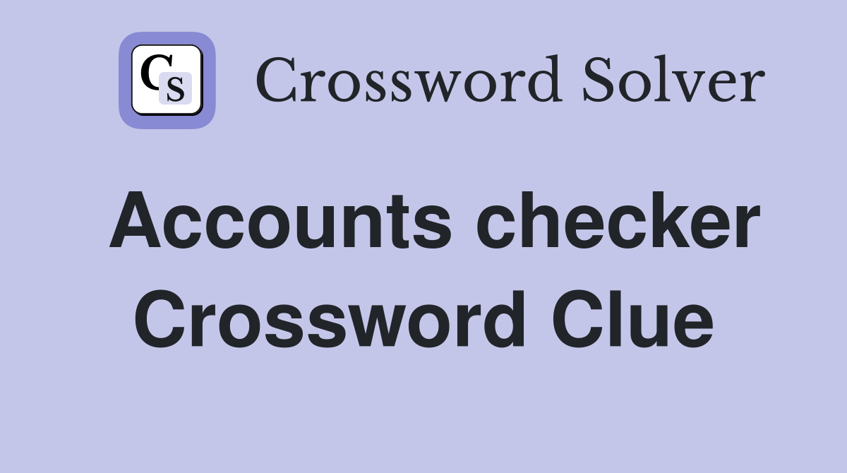 Accounts checker Crossword Clue