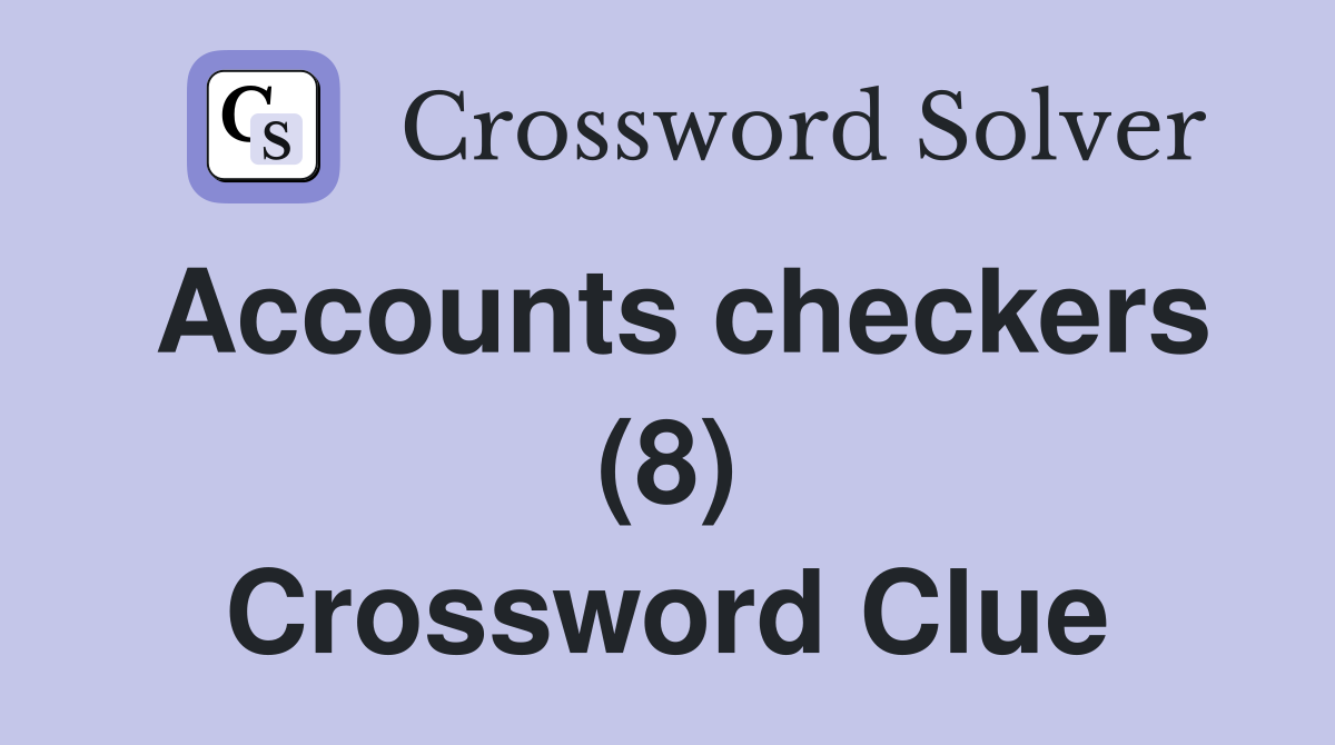 Accounts checkers (8) Crossword Clue