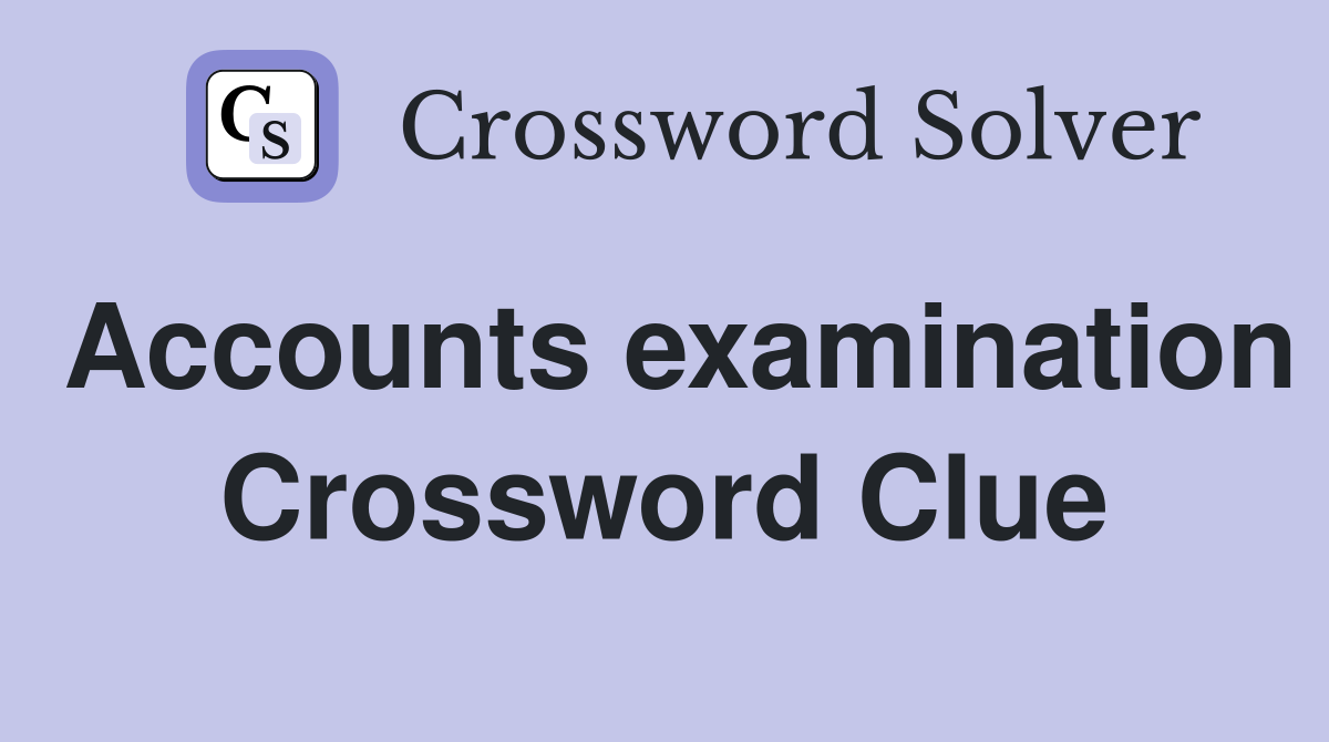 Accounts examination Crossword Clue