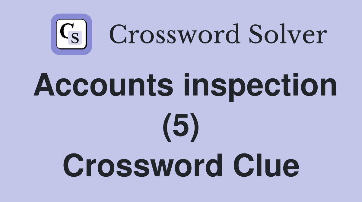 Accounts inspection (5) Crossword Clue
