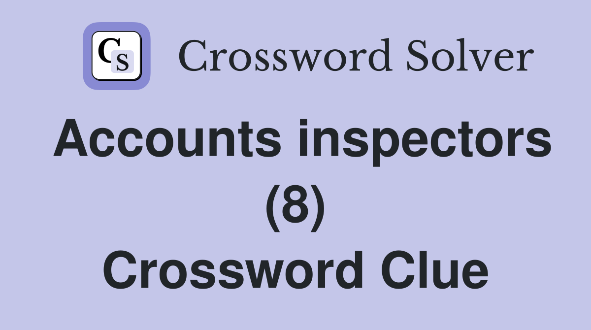 Accounts inspectors (8) Crossword Clue