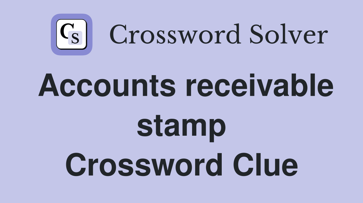 Accounts receivable stamp Crossword Clue