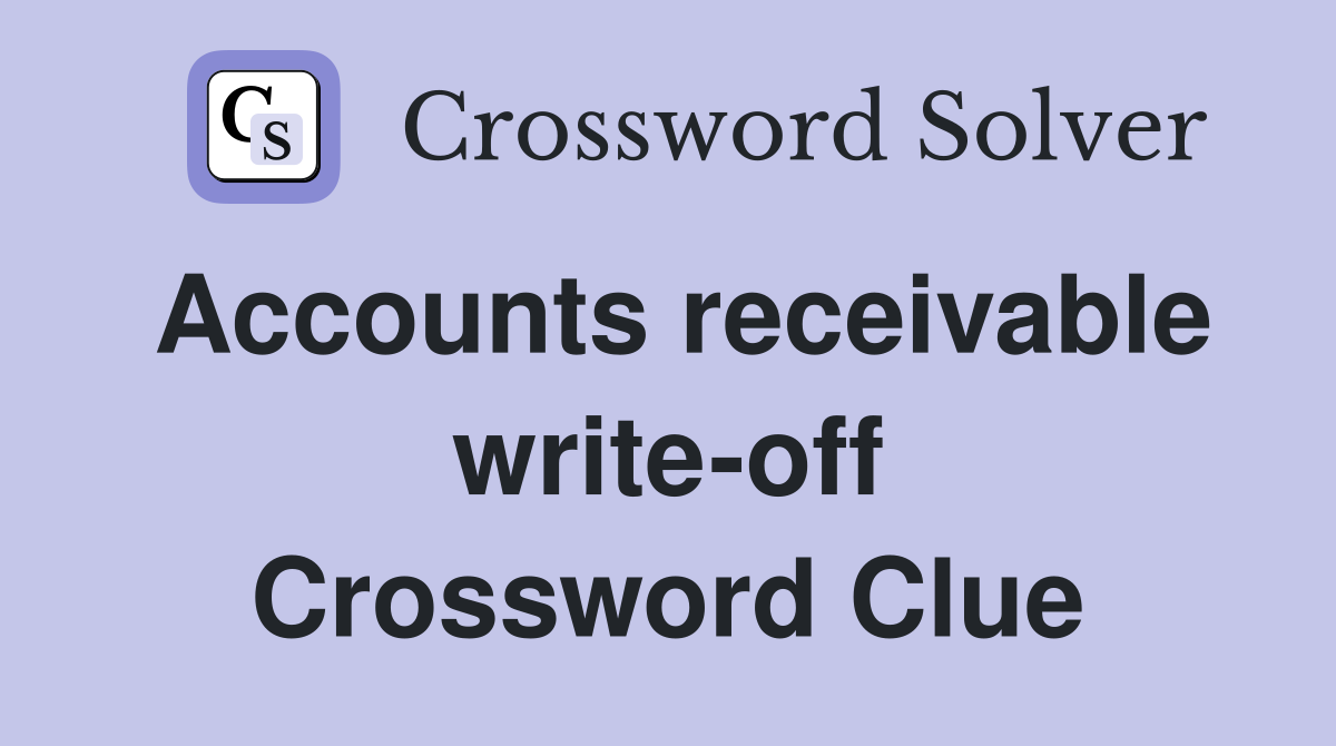 Accounts receivable write-off Crossword Clue