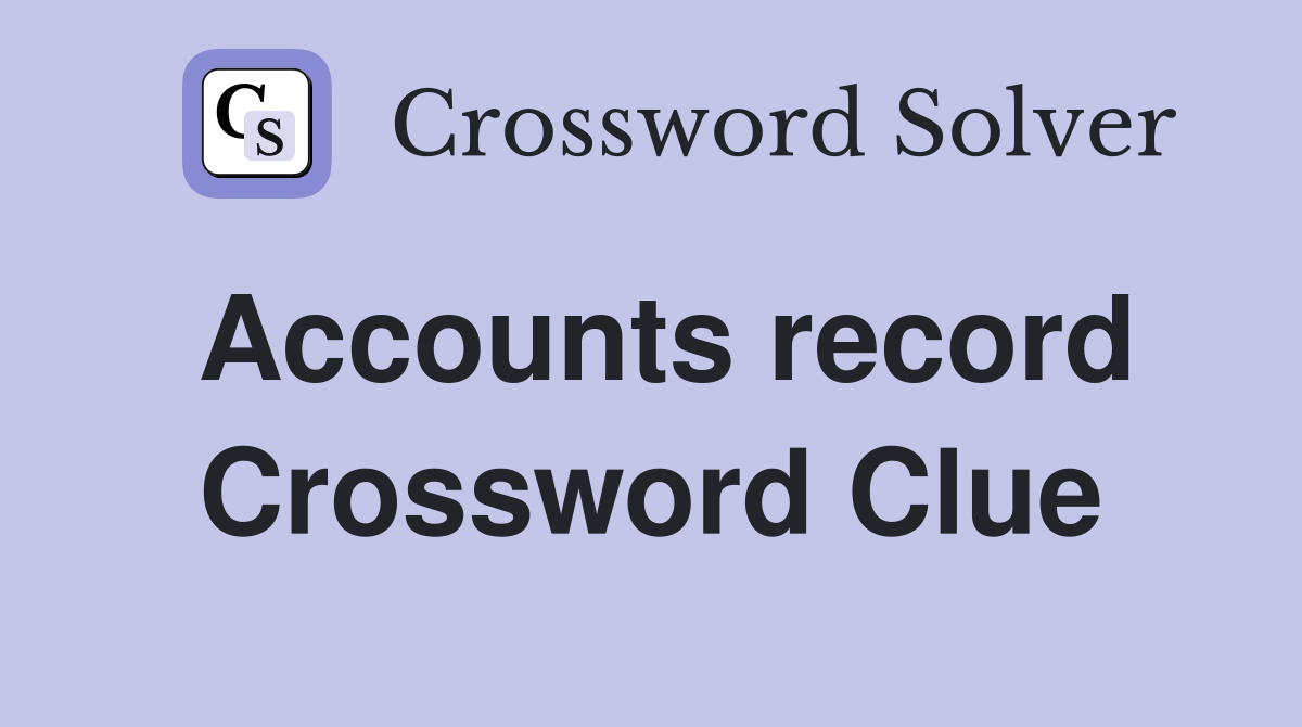 Accounts record Crossword Clue