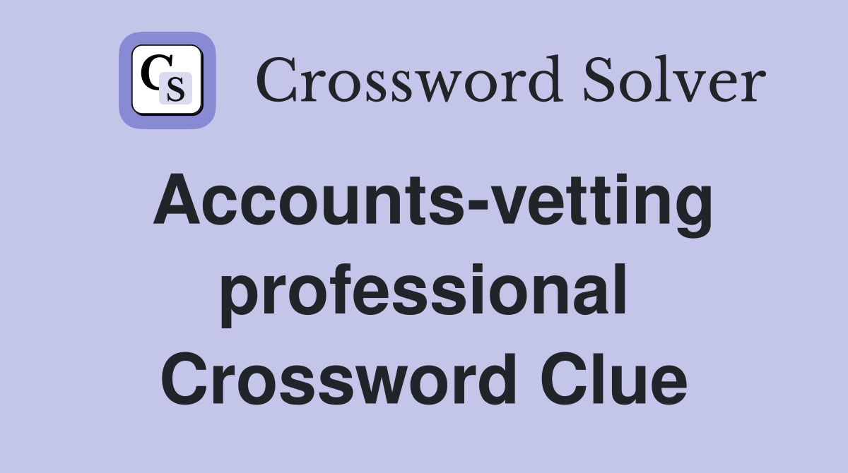 Accounts-vetting professional Crossword Clue