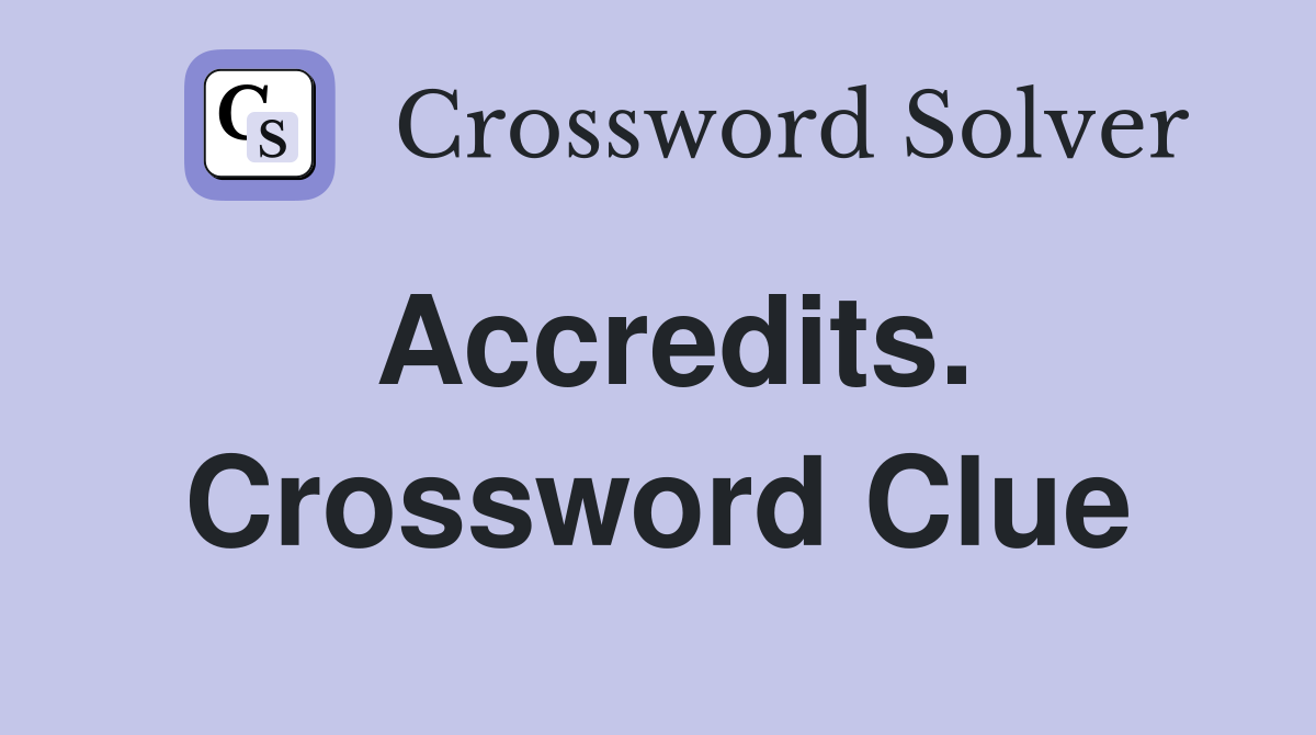 Accredits. Crossword Clue