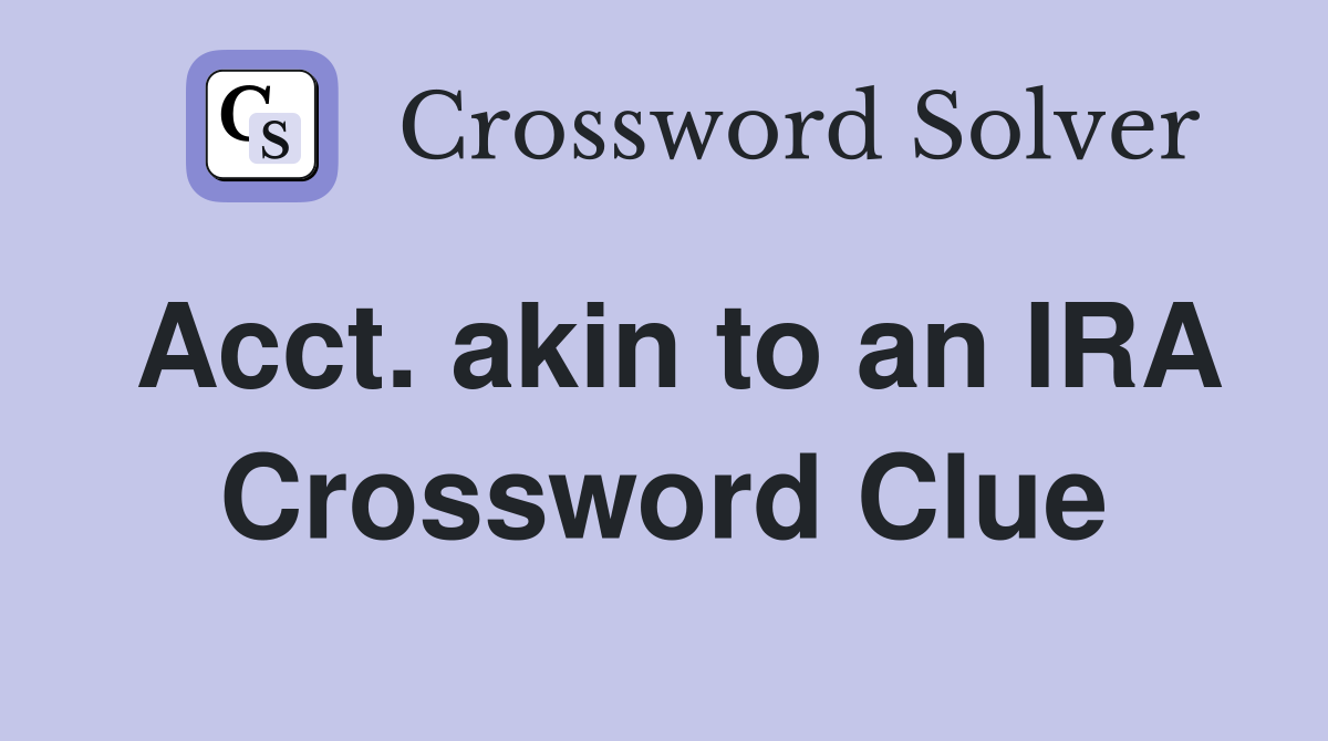 Acct. akin to an IRA Crossword Clue
