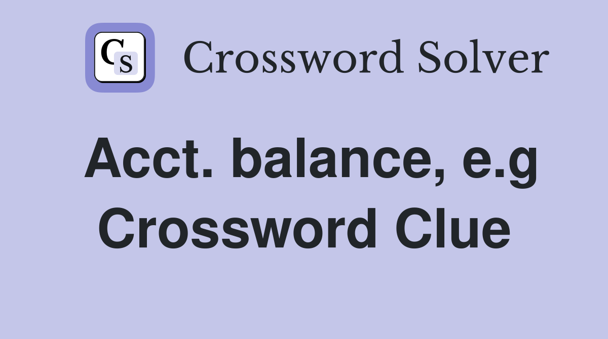 Acct. balance, e.g Crossword Clue