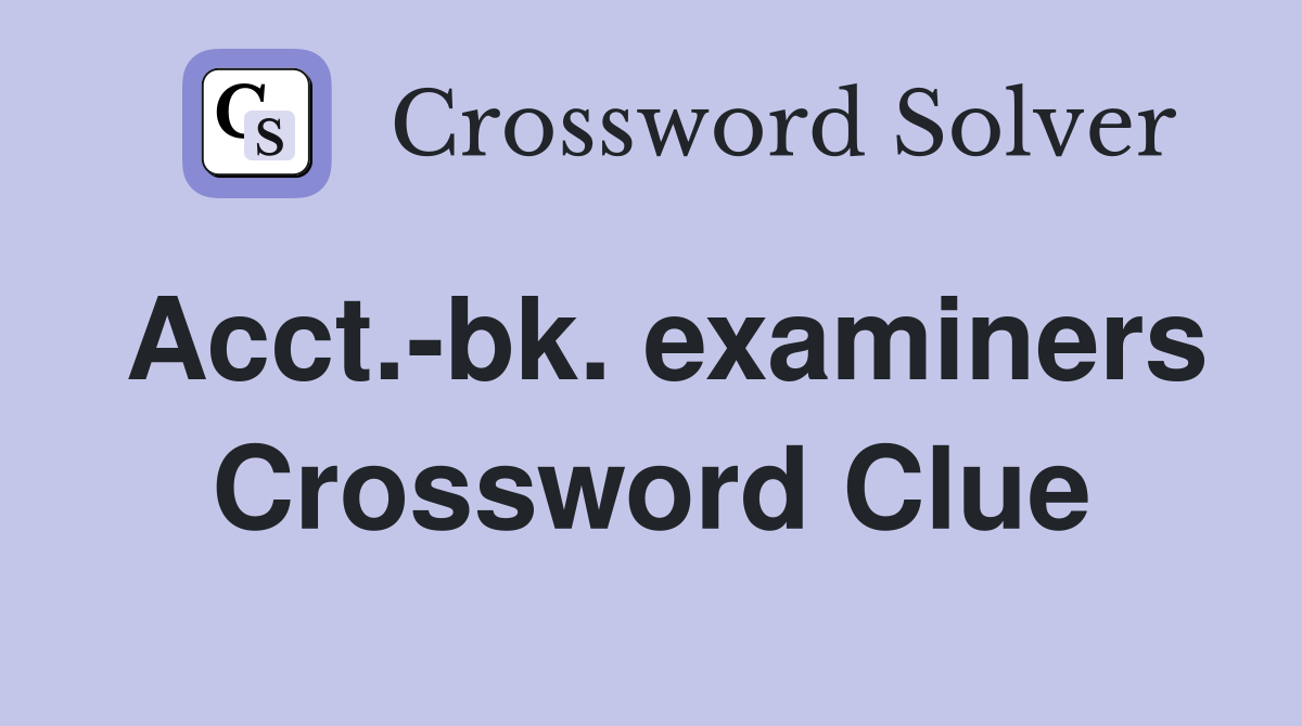 Acct.-bk. examiners Crossword Clue