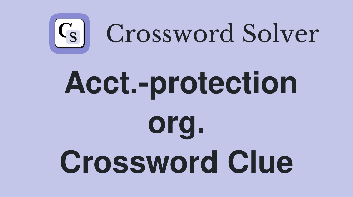 Acct.-protection org. Crossword Clue