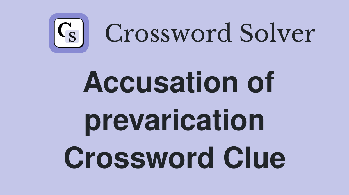 Accusation of prevarication Crossword Clue