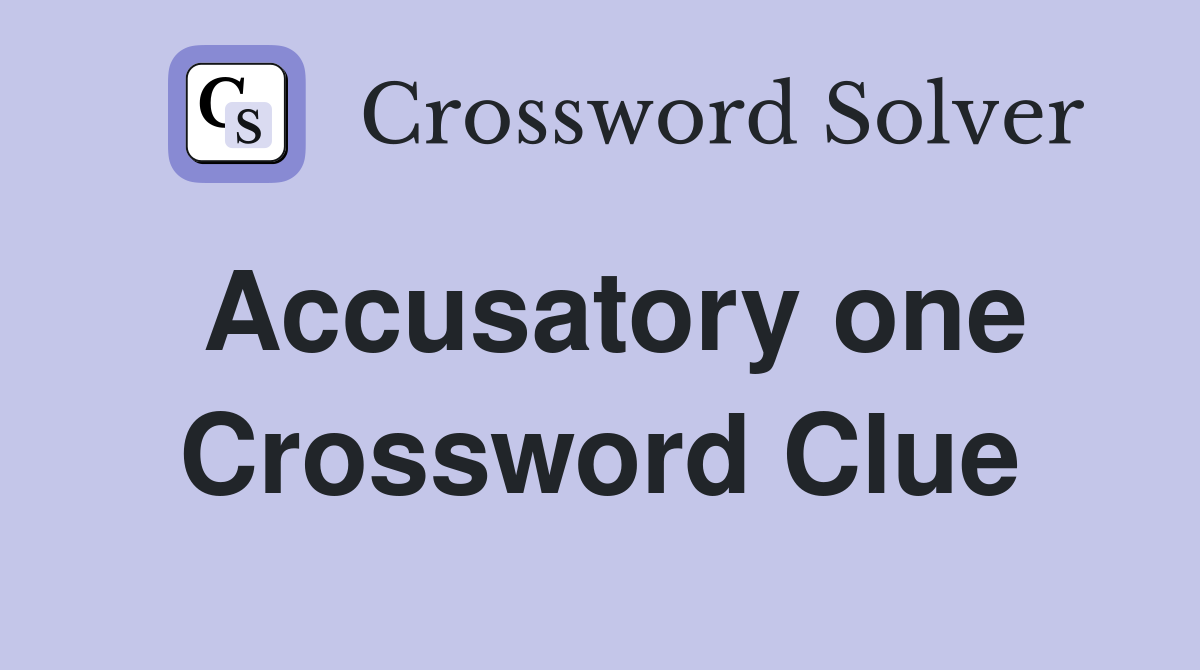 Accusatory one Crossword Clue