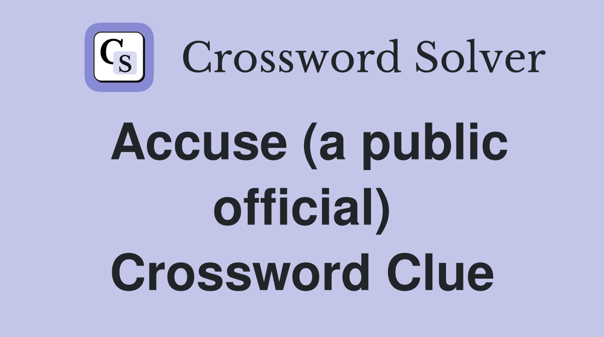 Accuse (a public official) Crossword Clue
