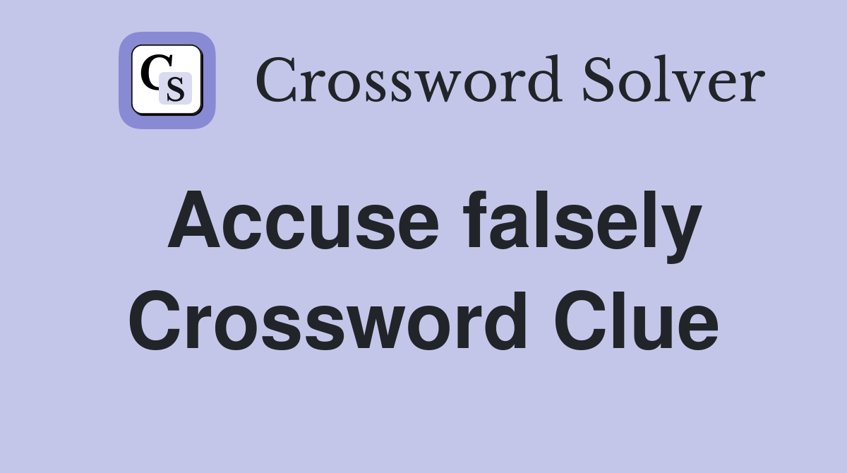 Accuse falsely Crossword Clue