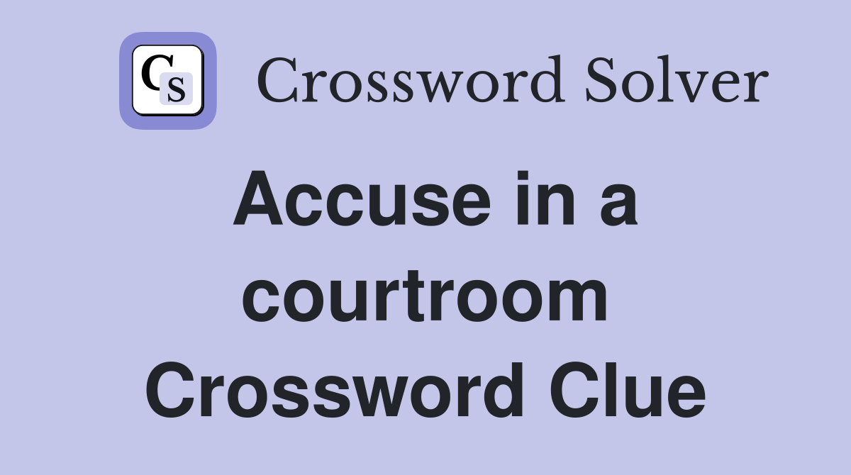 Accuse in a courtroom Crossword Clue