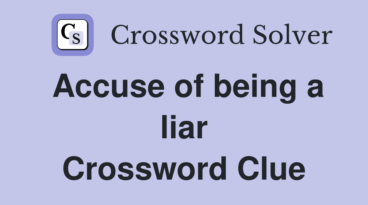 Accuse of being a liar Crossword Clue