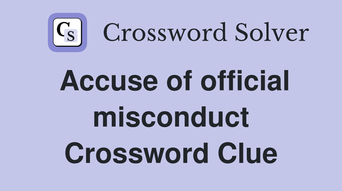 Accuse of official misconduct Crossword Clue