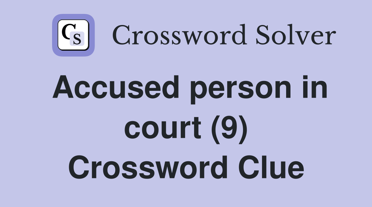 Accused person in court (9) Crossword Clue