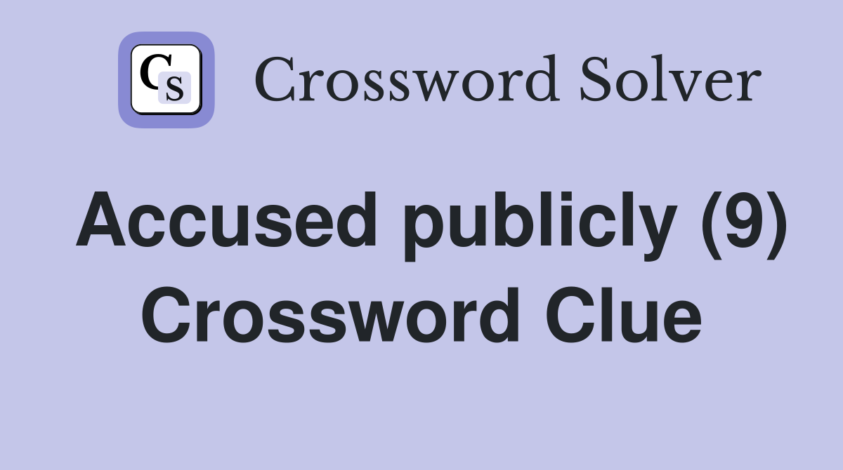 Accused publicly (9) Crossword Clue