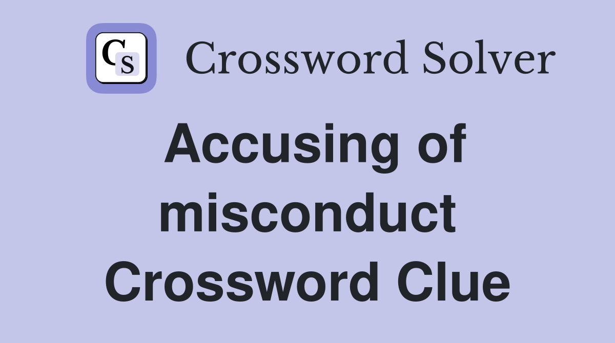 Accusing of misconduct Crossword Clue