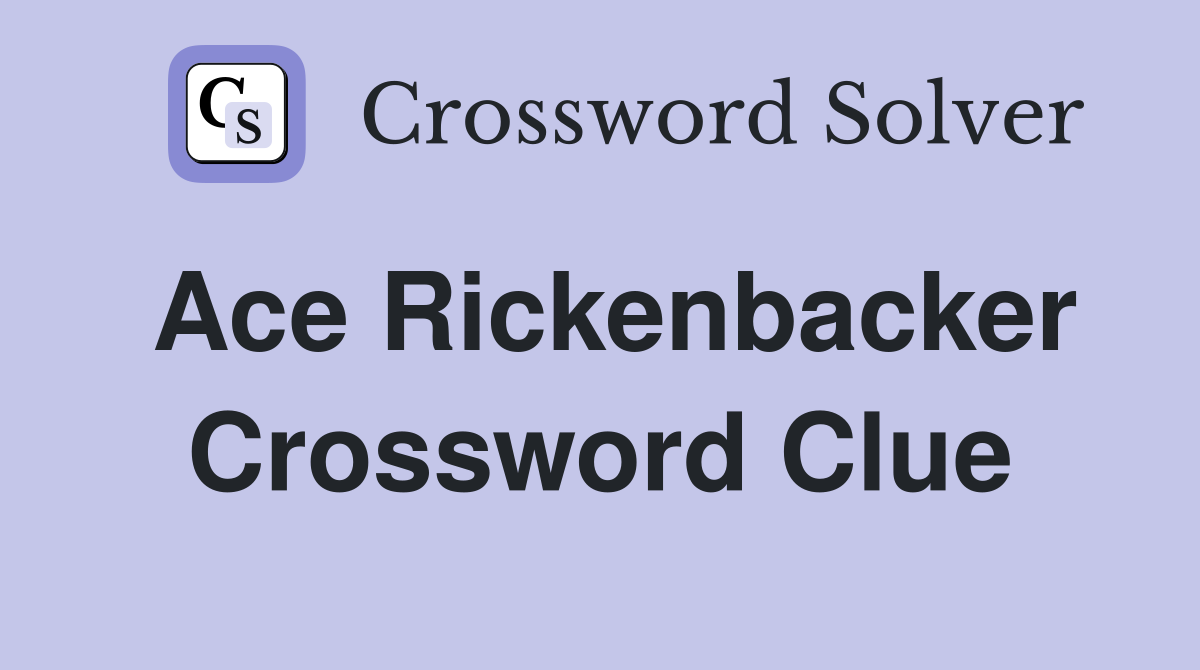 Ace Rickenbacker Crossword Clue
