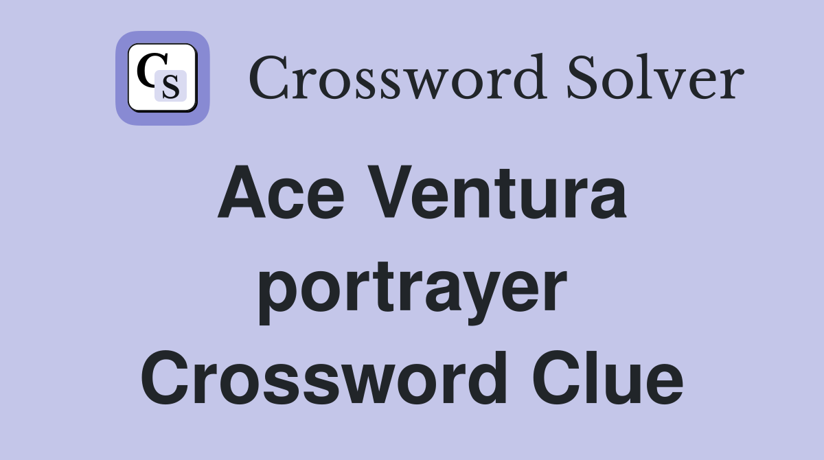 Ace Ventura portrayer Crossword Clue