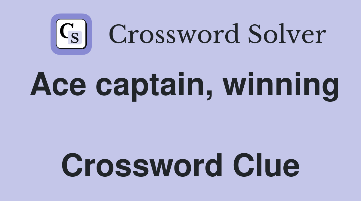 Ace captain, winning  Crossword Clue