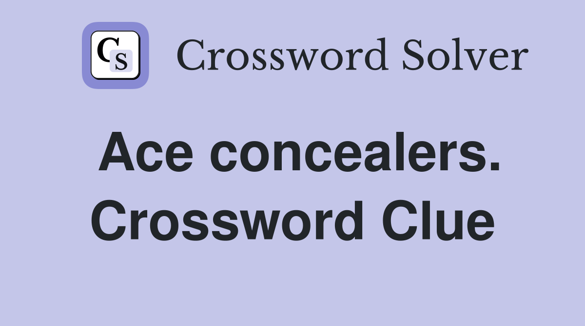 Ace concealers. Crossword Clue