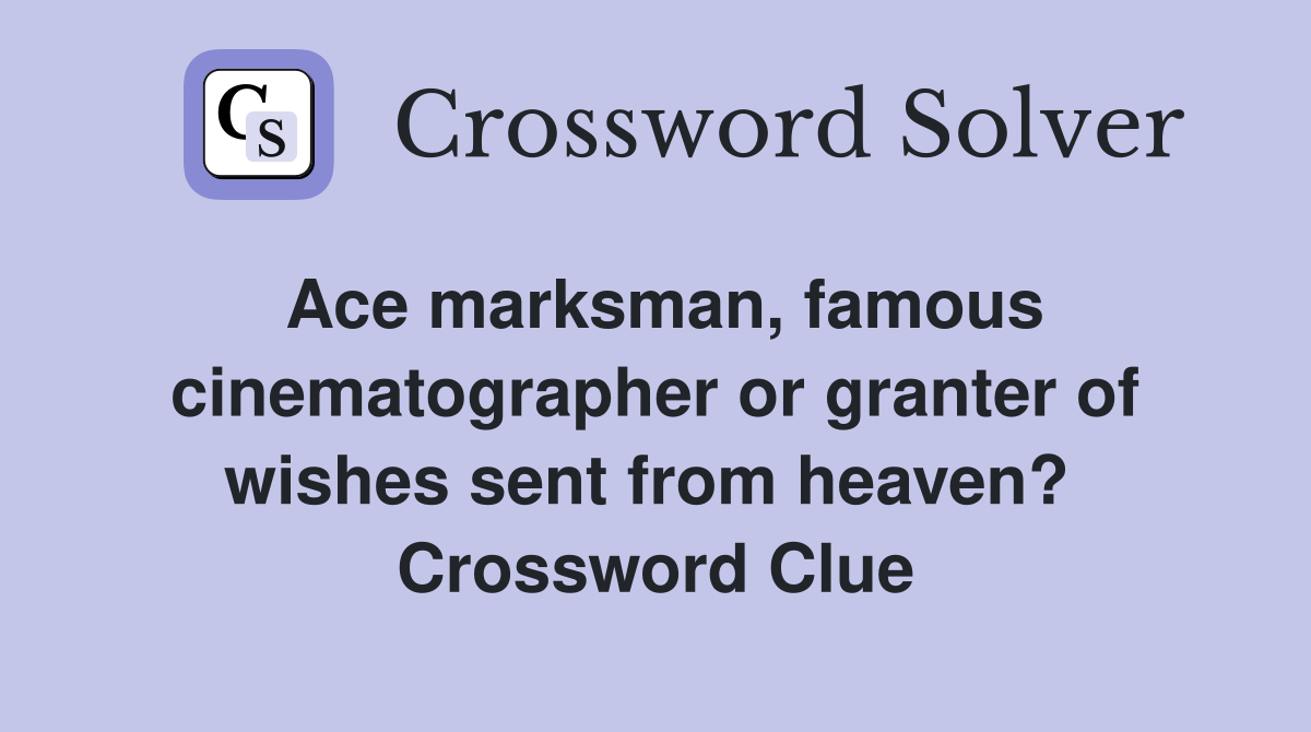 Ace marksman, famous cinematographer or granter of wishes sent from heaven?  Crossword Clue