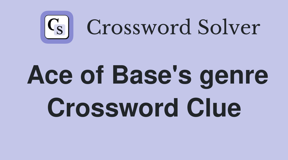 Ace of Base's genre Crossword Clue