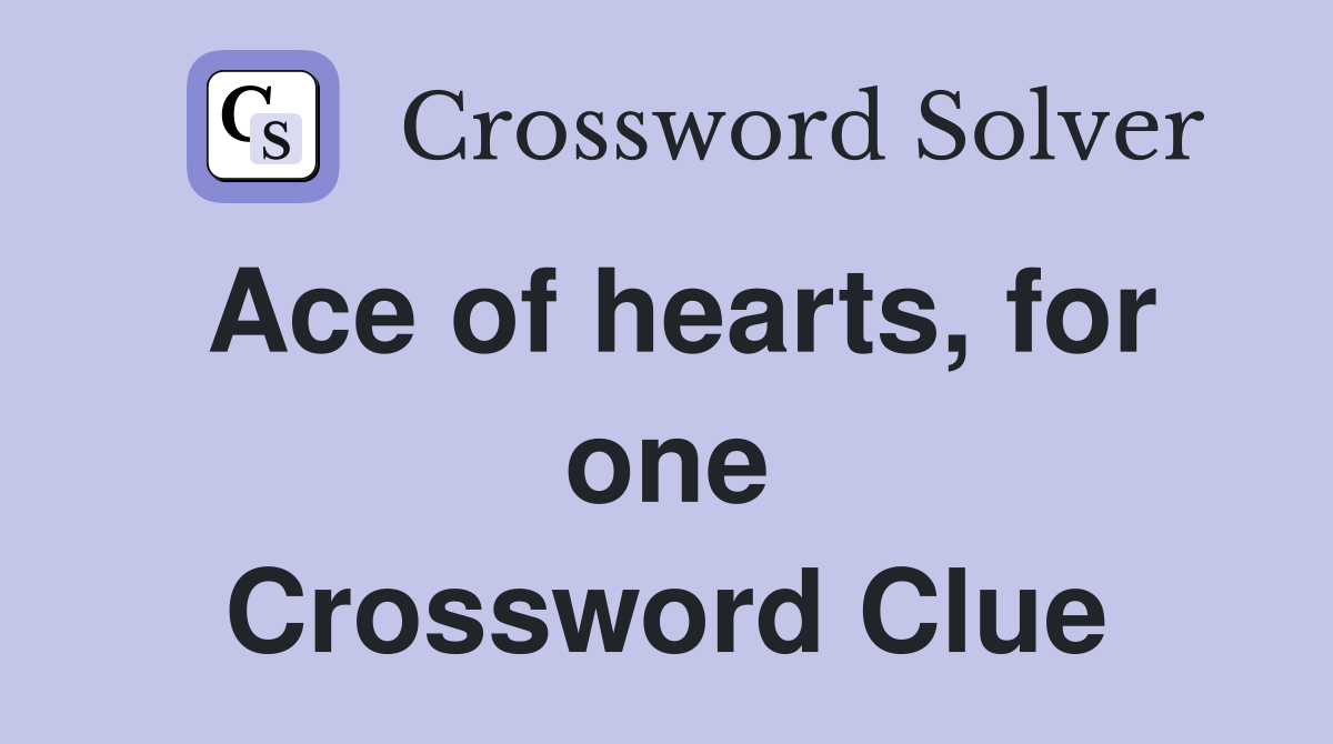 Ace of hearts, for one Crossword Clue