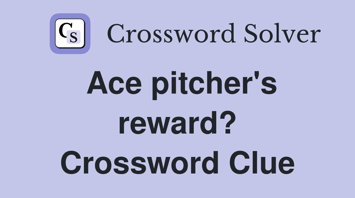 Ace pitcher's reward? Crossword Clue