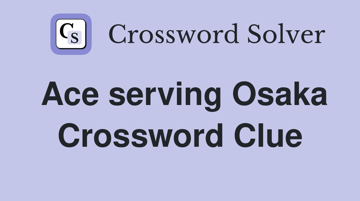 Ace serving Osaka Crossword Clue