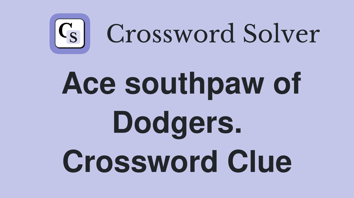 Ace southpaw of Dodgers. Crossword Clue