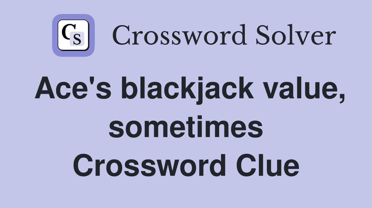 Ace's blackjack value, sometimes Crossword Clue