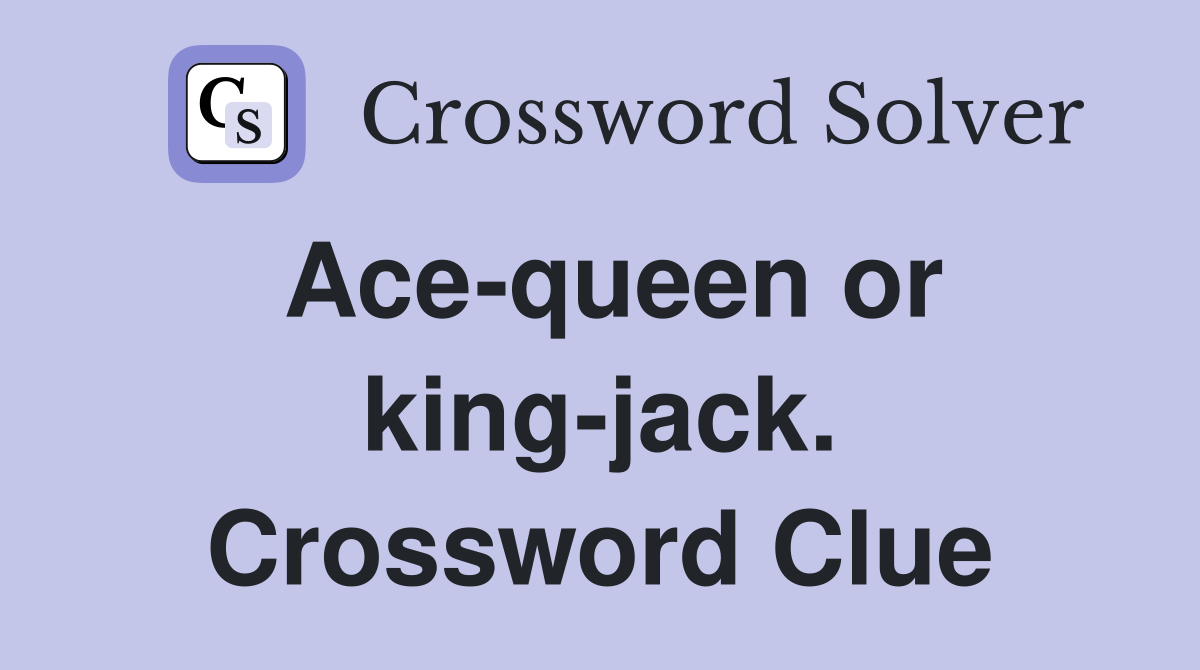 Ace-queen or king-jack. Crossword Clue