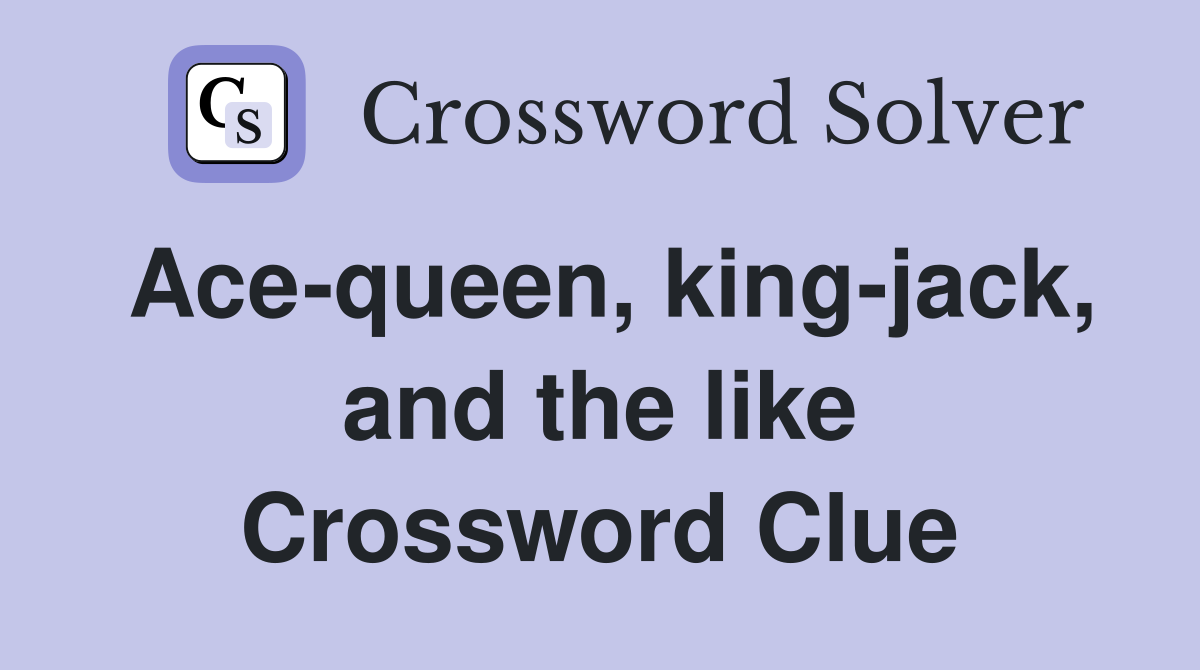 Ace-queen, king-jack, and the like Crossword Clue