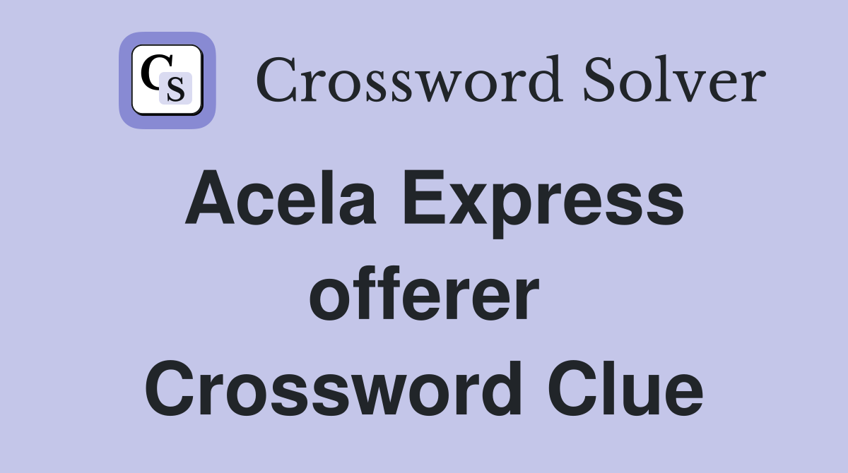 Acela Express offerer Crossword Clue