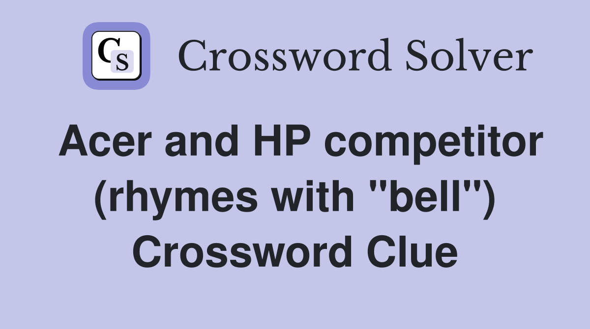 Acer and HP competitor (rhymes with "bell") Crossword Clue
