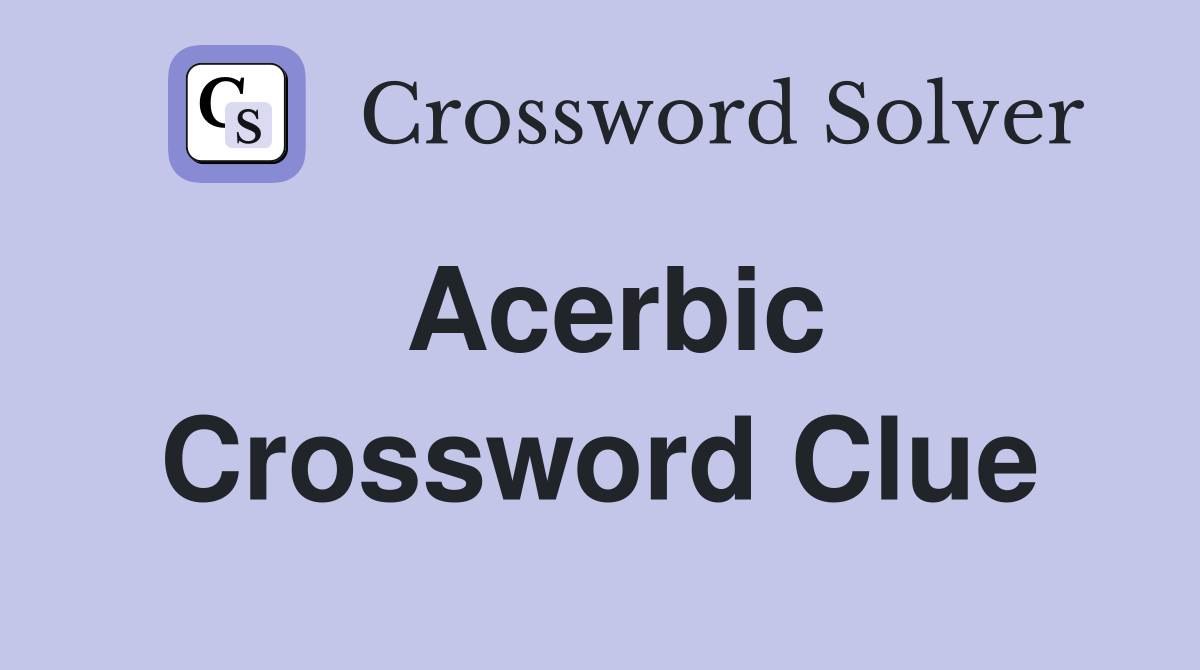 Acerbic Crossword Clue Answers Crossword Solver
