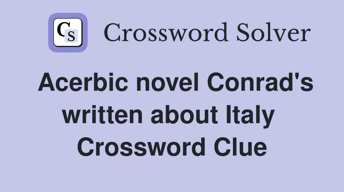 Acerbic novel Conrad's written about Italy  Crossword Clue